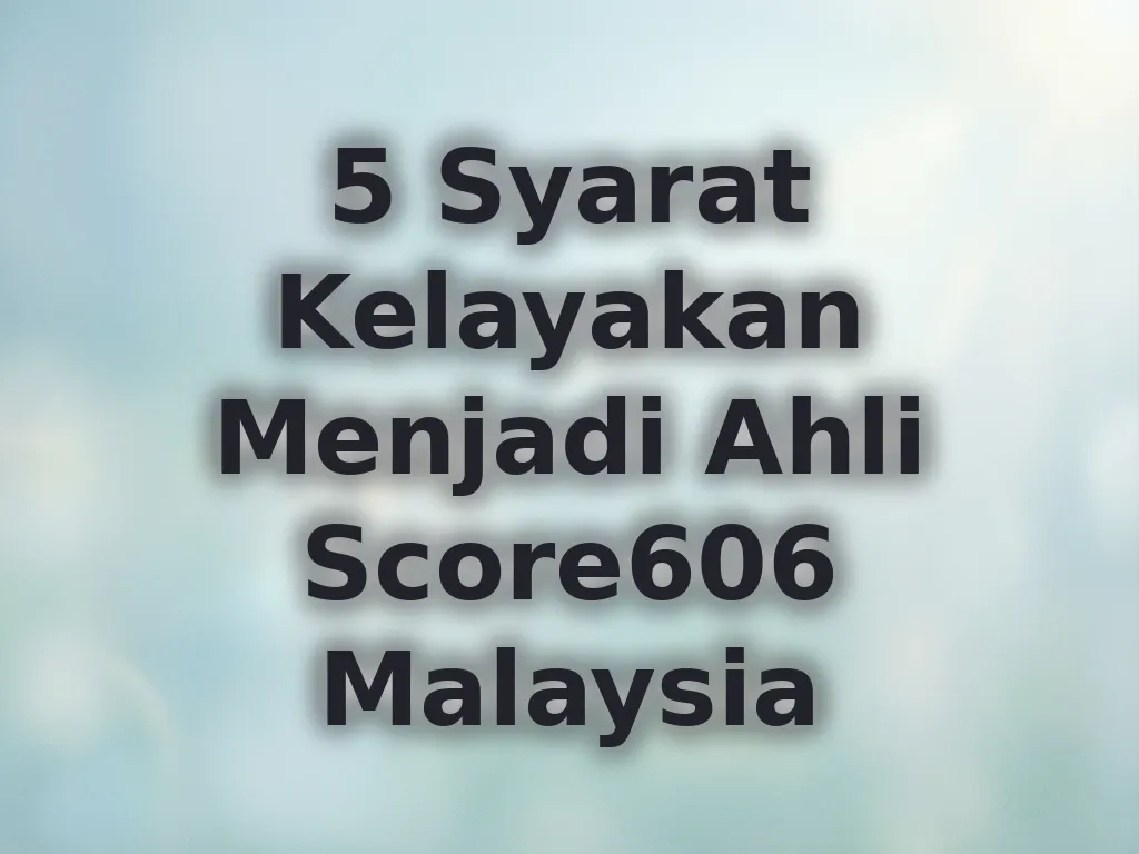 Syarat kelayakan ahli Score606